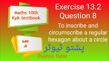 Exercise 13.2 , Q.8 , circumscribe a regular Hexagon, class 10 maths, pushto Tutor, Lec 107