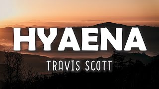 Travis Scott  - HYAENA (Lyrics)