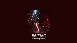 ( slowed down ) paint it black