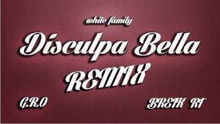 Disculpa Bella Remix GRO - RT (hanza clan) white family