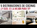 5 DISTRIBUCIONES de COCINA ¿Cuál es la ideal para mí?