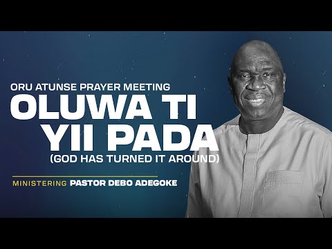 OLUWA TI YII PADA (God Has Turned It Around) | ORU ATUNSE | 2nd August 2024