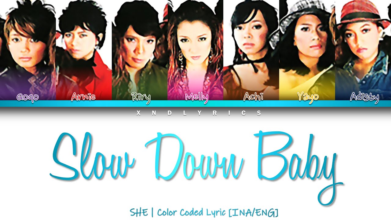 She - Slow Down Baby (Color Coded Lyrics/Lirik INA/ENG) She - Slow Down Baby (Color Coded Lyrics/Lirik INA/ENG)