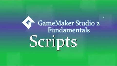 Scripts | GMS2 Fundamentals