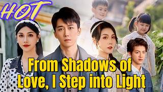 From Shadows of Love, I Step into Light  | #dramabox  #drama