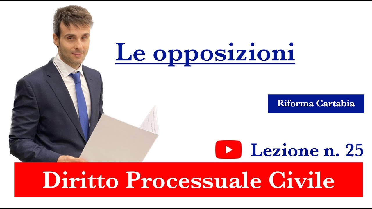 Procedura civile, lezione n.25: Le opposizioni - YouTube
