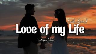 Love of My Life - Romantic Love Song | Lyric Video | LyricVibes 