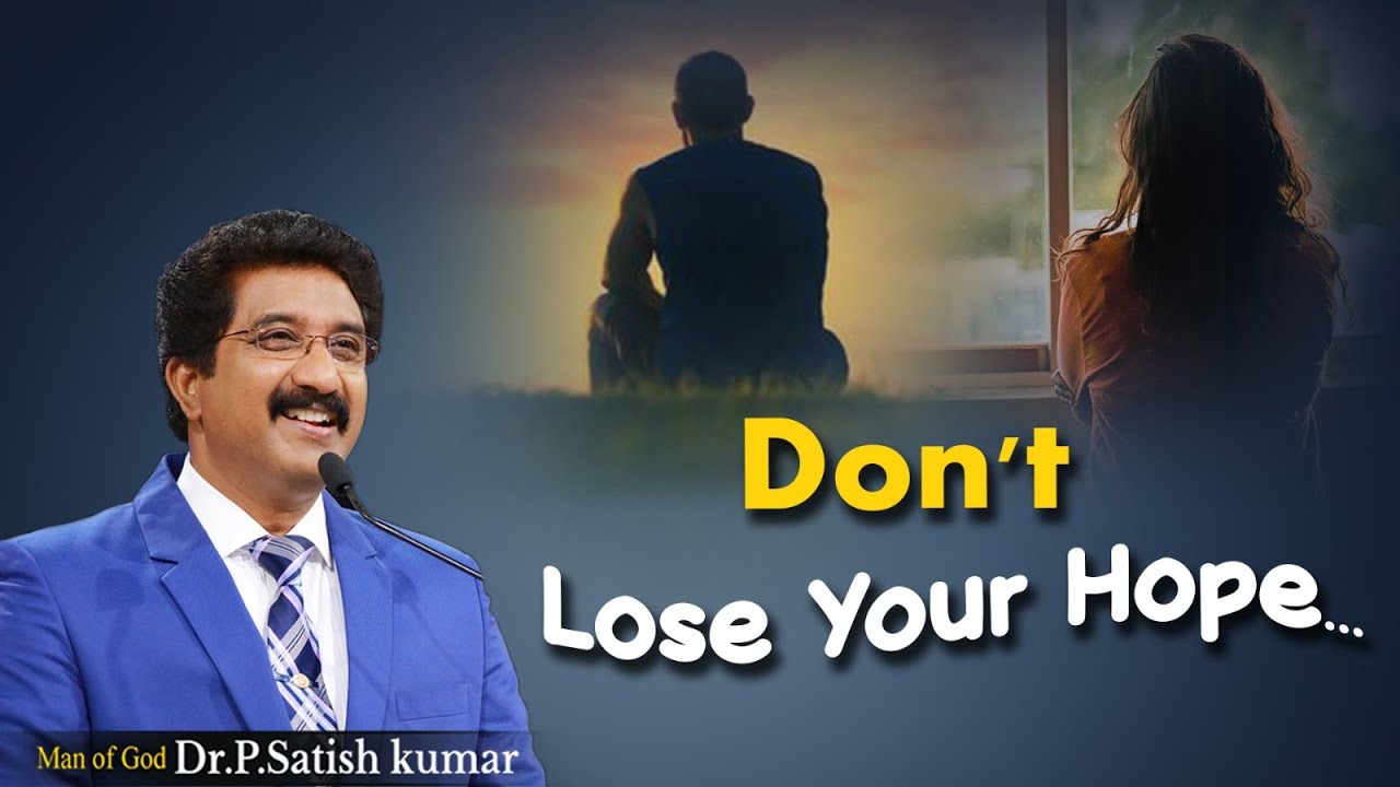 Don't Lose Your Hope | DR.P. SATISH KUMAR KONKANI SERMONS | #drsatishkumar #calvarytemple