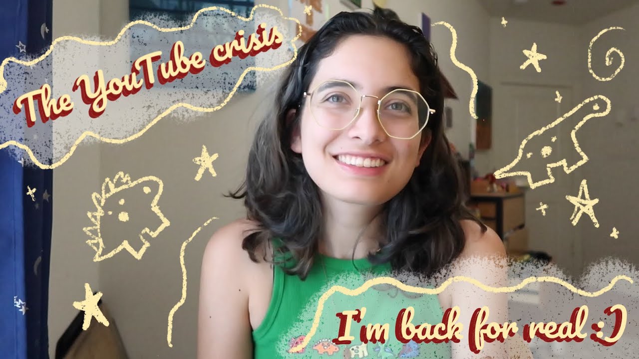 I'm Back! (The Youtube Crisis)