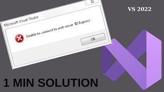 UNABLE TO CONNECT TO WEB SERVER IIS EXPRESS - VISUAL STUDIO ERROR - 1 Minute Solution