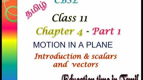 CBSE Class 11 Physics in Tamil   Chapter 4 Motion in a plane Part 1 Introduction , Scalars & vectors