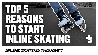 Top 5 Reasons to Start Inline Skating | Inline Skating Thoughts