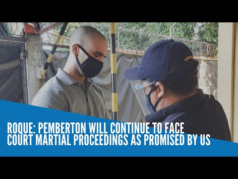 Roque: Pemberton will continue to face court martial proceedings as promised by US