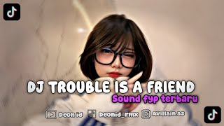 Download lagu DJ TROUBLE IS A FRIEND STYLE GEDRUK 