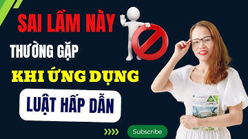 SAI LẦM THƯỜNG GẶP KHI ỨNG DỤNG LUẬT HẤP DẪN | Mỹ Bàng Official
