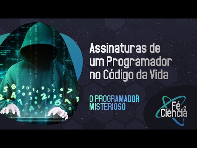 Assinaturas de um Programador no Código da Vida I Episódio 37 I Fé & Ciência