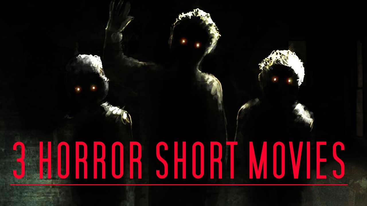 3 Horror Short Movies YouTube