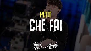 Petit - CHE FAI (Testo/Lyrics) [Amici 23]