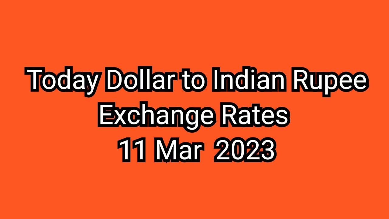 Today Dollar To Indian Rupee Exchange Rate 11 Mar 2023 Today Dollar today-dollar-to-indian-rupee-exchange-rate-11-mar-2023-today-dollar
