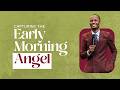 Capturing The Early Morning Angel Pastor Tony Osborn 1st May 2026 