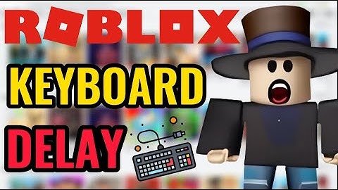 Quick Fix for Roblox Keyboard Delay
