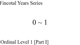 Fincotal Year Series Ordinal Level 1: Part 1: 0 to 1