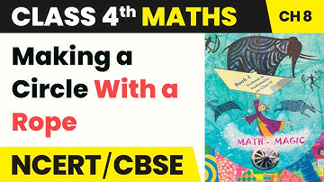 Making a Circle With a Rope - Carts and Wheels | Class 4 Maths Chapter 8 | CBSE 2024-25