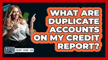 What Are Duplicate Accounts On My Credit Report?