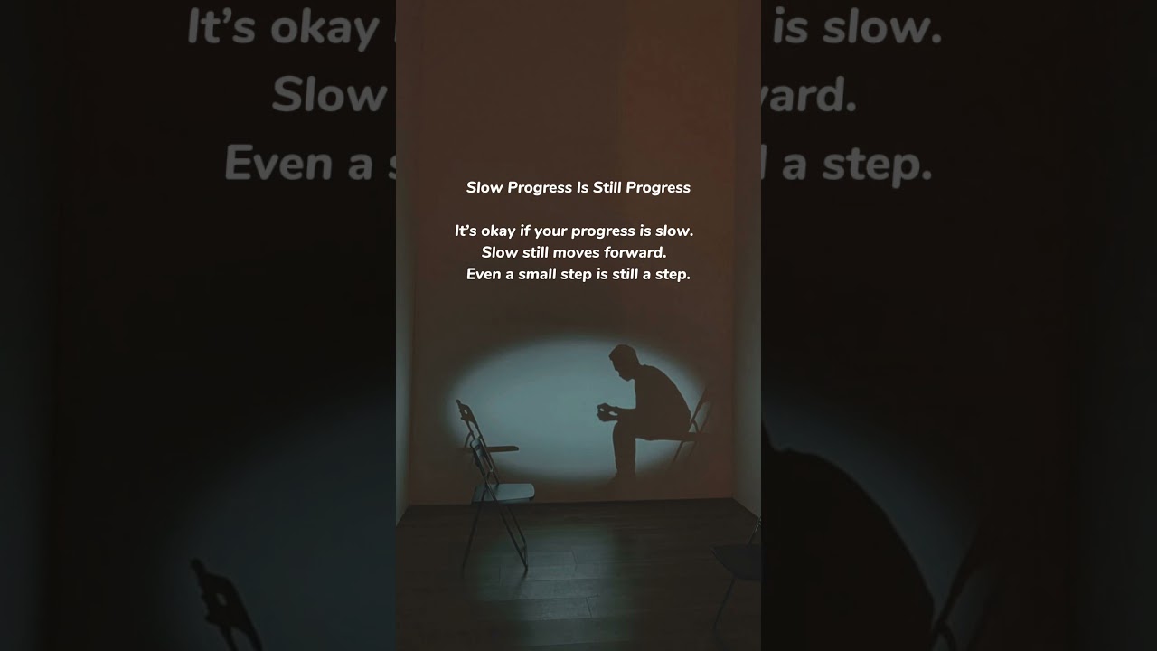 Slow Progress Is Still Progress | Keep Moving Forward 