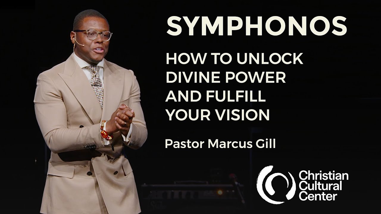 Symphonos: How to Unlock Divine Power and Fulfill Your Vision | Pastor Marcus Gill | CCC Brooklyn