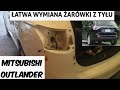 WYMIANA ŻARÓWKI TYLNEJ DEMONTAŻ TYLNEJ LAMPY OUTLANDER MITSUBISHI 2013 - 2015 III GENERACJA