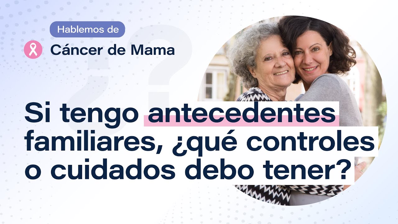 Si tengo antecedentes familiares, ¿qué controles o cuidados debo tener? | PAMI