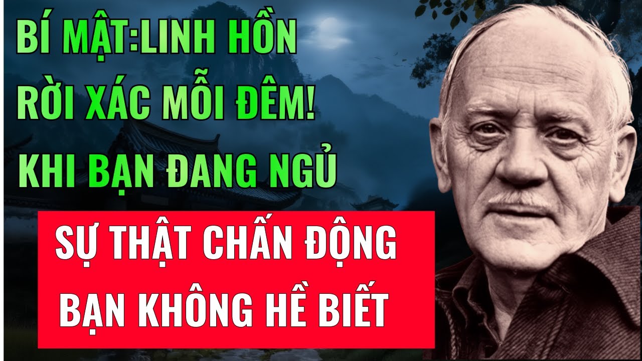 LINH HỒN RỜI XÁC MỖI ĐÊM - Sự Thật Về Luân Hồi