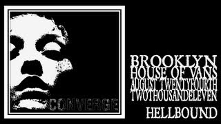 Converge - Hellbound (House of Vans 2011)