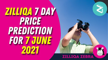 Zilliqa 7 Day Price Prediction for 7 Jun 2021