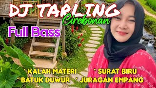 DJ TARLING CIREBONAN || DJ TARLING KALAH MATERI FULL BASS