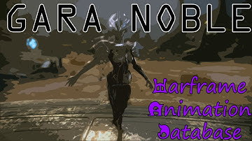 Warframe Animation Database: Gara Noble