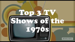 Top 3 TV Shows of the 1970s