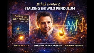 Stalking the Wild Pendulum — Bentov’s Map of Consciousness (Compilation)