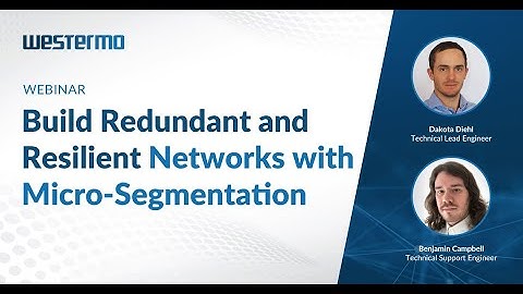 Westermo Webinar: Build Redundant and Resilient Networks with Micro-segmentation