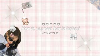 tut on how to use brat font in inshot! (free)