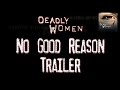 Deadly Women | No Good Reason - Trailer