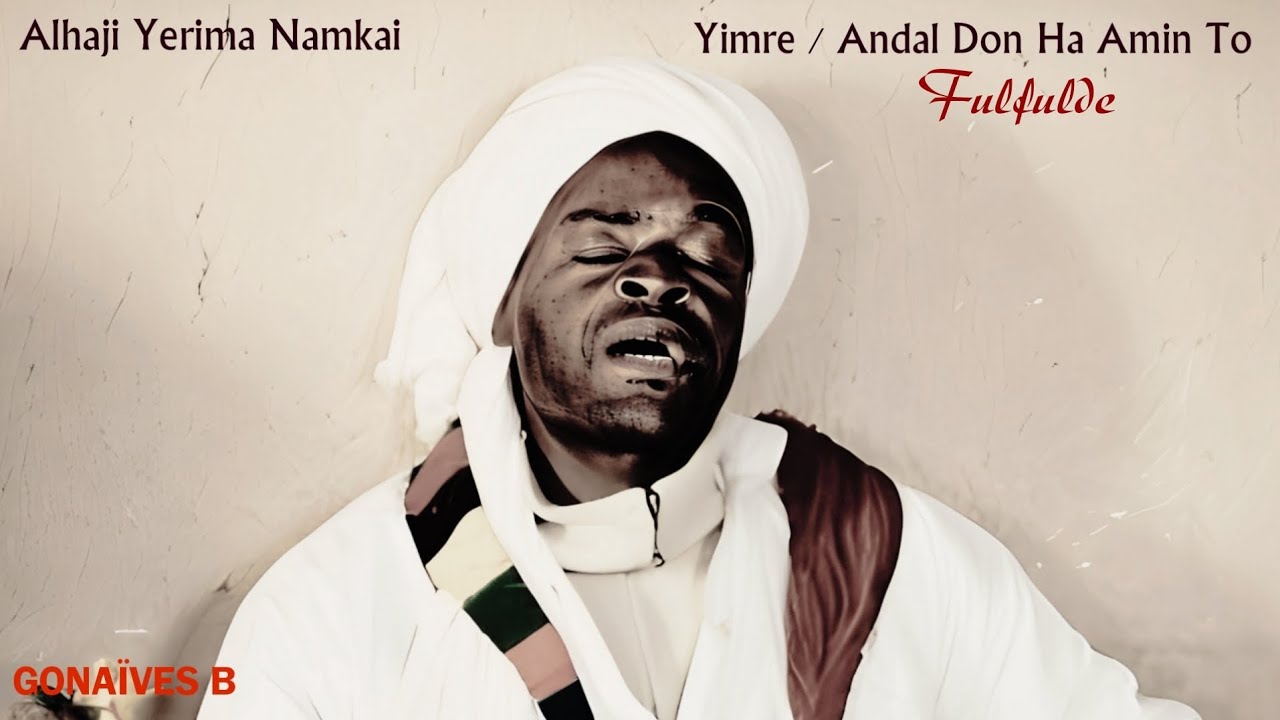 Alhaji Yerima Namkai - Yimre / Andal Don Ha Amin To  (Fulfulde)
