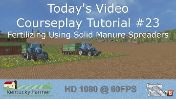 FS15 Courseplay Tutorial #23 Fertilizing Using Solid Manure Spreaders