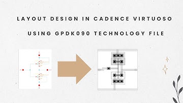 LAYOUT DESIGN  OF CMOS INVERTER USING GPDK090 PDK IN CADENCE VIRTUOSO