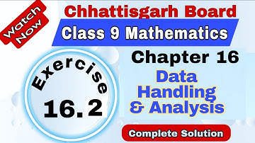 Chhattisgarh Board Class 9 Maths | Chapter 16 | Exercise 16.2 | Data Handling & Analysis 