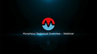 Morpheus Technical Overview - Webinar