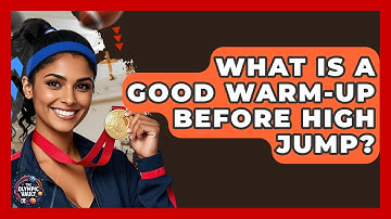 What Is A Good Warm-up Before High Jump? - The Olympic Vault