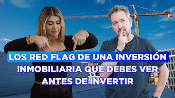 LOS RED FLAG DE UNA INVERSIÓN INMOBILIARIA QUE DEBES VER ANTES DE INVERTIR