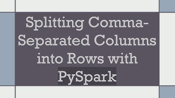 Splitting Comma-Separated Columns into Rows with PySpark